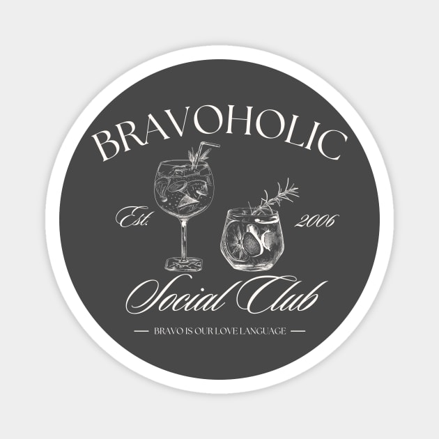 Bravoholic Social Club Magnet by Besties by Bravo